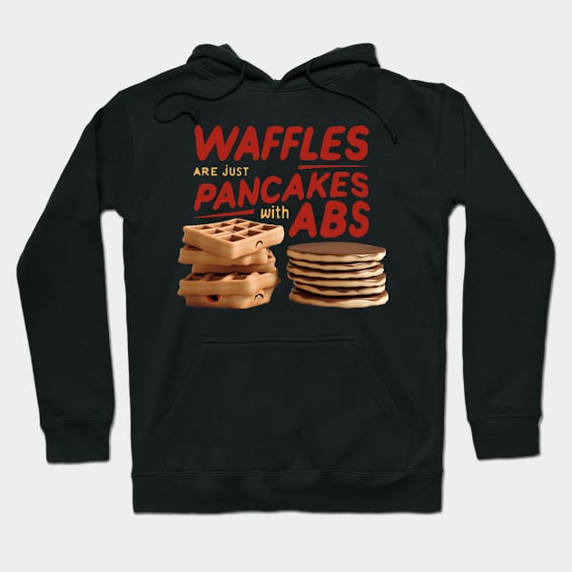 waffles are just pancakes with abs Hoodie by alby store